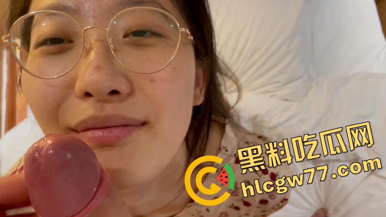 南京大学情侣，眼镜妹口交视频全网流出，戴眼镜求颜射，配合度骚得像精子导航仪！-13
